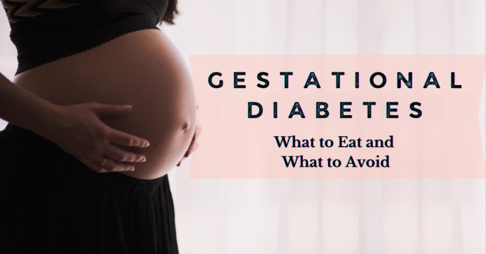 Gestational Diabetes - What to eat and What to Avoid